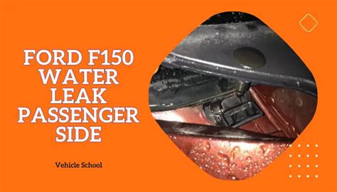 Ford F150 Water Leak Passenger Side: Where’s It。